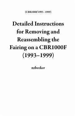 Detailed Instructions for Removing and Reassembling the Fairing on a CBR1000F (1993-1999) (eBook, ePUB) - Nzbeeker