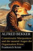 Commissaire Marquanteur und die tausend Augen der Organisation Prime: Frankreich Krimi (eBook, ePUB)