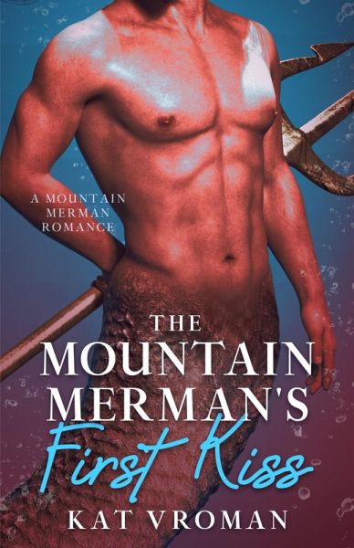 The Mountain Merman's First Kiss (Mountain Mermen) (eBook, ePUB) The Mountain Merman's First Kiss (Mountain Mermen) (eBook, ePUB)