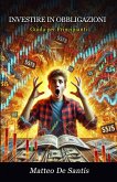 Investire in Obbligazioni: Guida per Principianti (Educazione Finanziaria) (eBook, ePUB)