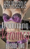 Becoming Veronica: Episode Two (eBook, ePUB) Becoming Veronica: Episode Two (eBook, ePUB)