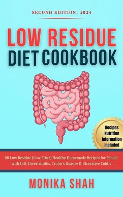 Cover Low Residue Diet Cookbook, Second Edition (2024): 80 Low Residue (Low Fiber) Healthy Homemade Recipes for People with IBD, Diverticulitis, Crohn's Disease & Ulcerative Colitis (eBook, ePUB)