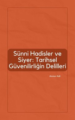 Cover Sünni Hadisler ve Siyer: Tarihsel Güvenilirligin Delilleri (eBook, ePUB)