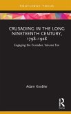 Crusading in the Long Nineteenth Century, 1798-1928 (eBook, PDF) Crusading in the Long Nineteenth Century, 1798-1928 (eBook, PDF)