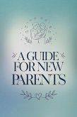 A Guide for New Parents: Learning Through Real-Life Examples (eBook, ePUB) A Guide for New Parents: Learning Through Real-Life Examples (eBook, ePUB)