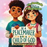 Be a Peacemaker, Be a Child of God Be a Peacemaker, Be a Child of God