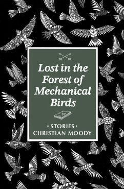 Lost in the Forest of Mechanical Birds - Moody, Christian