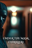 UNDER THE MASK (THRILLER)