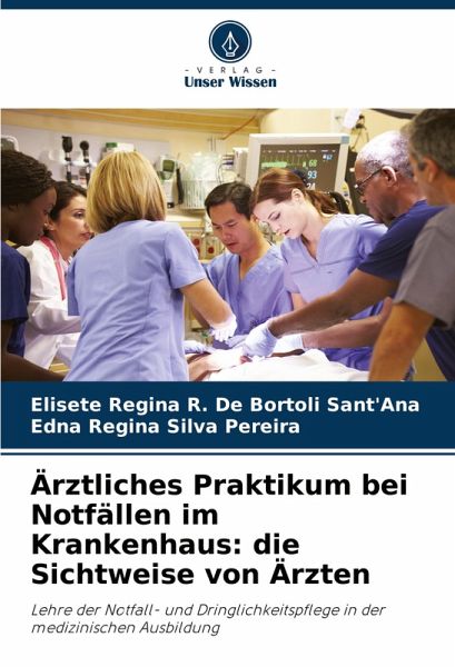 Ärztliches Praktikum bei Notfällen im Krankenhaus: die Sichtweise von Ärzten Ärztliches Praktikum bei Notfällen im Krankenhaus: die Sichtweise von Ärzten