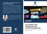EIN LEHRBUCH DER GRUNDLAGEN DER COMPUTERANWENDUNG EIN LEHRBUCH DER GRUNDLAGEN DER COMPUTERANWENDUNG