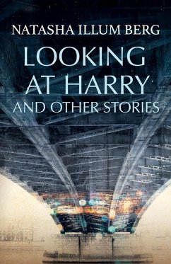 Looking at Harry and Other Stories - Berg, Natasha Illum