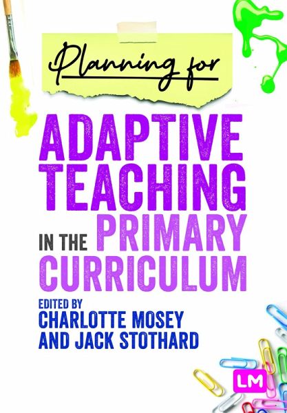 Planning for Adaptive Teaching in the Primary Curriculum Planning for Adaptive Teaching in the Primary Curriculum