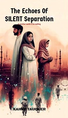 The Echoes Of Silent Separation - Kahef Tauqeer