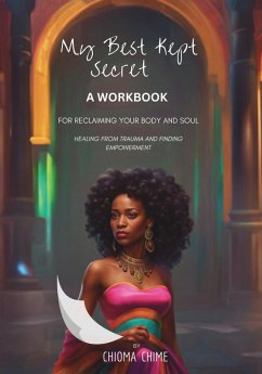 My Best Kept Secret - A Workbook for Reclaiming Your Body and Soul - Chime, Chioma