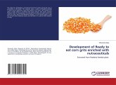 Development of Ready to eat corn grits enriched with nutraceuticals
