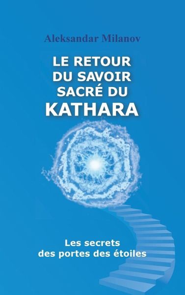 Le retour du savoir sacré du KATHARA Le retour du savoir sacré du KATHARA