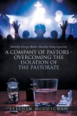 Healthy Clergy Makes Healthy Congregations; A COMPANY OF PASTORS OVERCOMING THE ISOLATION OF THE PASTORATE Healthy Clergy Makes Healthy Congregations; A COMPANY OF PASTORS OVERCOMING THE ISOLATION OF THE PASTORATE