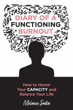 Diary of a Functioning Burnout - How to Honor Your Capacity and Balance Your Life - Sodka, Melanie