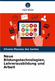 Neue Bildungstechnologien, Lehrerausbildung und Arbeit Neue Bildungstechnologien, Lehrerausbildung und Arbeit