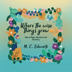Where the wise things grow - Schwarte, Marijana C