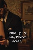 Bound By The Baby Project (Mafia)