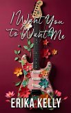 I Want You To Want Me (Alternate Special Edition Cover Rock Star Romance Book 2) I Want You To Want Me (Alternate Special Edition Cover Rock Star Romance Book 2)