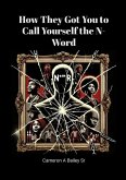 How They Got You to Call Yourself the N-Word How They Got You to Call Yourself the N-Word