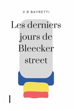 Les derniers jours de Bleecker street - Bayretti, V. R Les derniers jours de Bleecker street - Bayretti, V. R