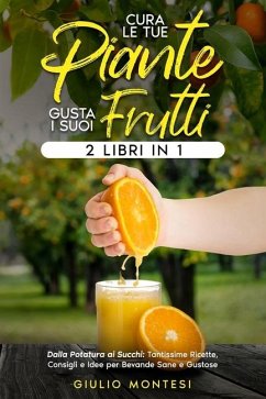 Cura le Tue Piante e Gusta i Suoi Frutti - Montesi, Giulio