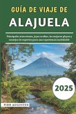 Guía De Viaje De Alajuela 2025