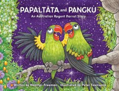 Papaltata and Pangku - An Australian Regent Parrot Story - Freeman, Heather
