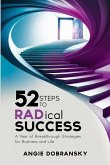 52 Steps to RADical Success 52 Steps to RADical Success
