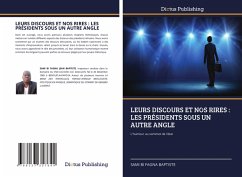 LEURS DISCOURS ET NOS RIRES : LES PRÉSIDENTS SOUS UN AUTRE ANGLE LEURS DISCOURS ET NOS RIRES : LES PRÉSIDENTS SOUS UN AUTRE ANGLE