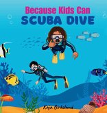Because Kids Can Scuba Dive Because Kids Can Scuba Dive