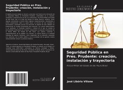 Seguridad Pública en Pres. Prudente: creación, instalación y trayectoria - Vilione, José Libório