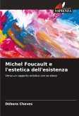 Michel Foucault e l'estetica dell'esistenza Michel Foucault e l'estetica dell'esistenza