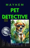 Mayhem Pet Detective (Mayhem for Hire, #1) (eBook, ePUB)