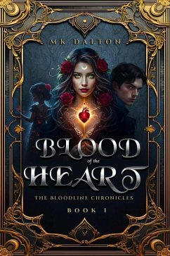 Blood of the Heart (The Bloodline Chronicles, #1) (eBook, ePUB) - Dalton, Mk