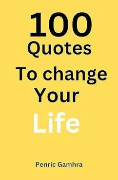 100 Quotes To Change Your Life (eBook, ePUB) - Media, Fimijournal; Gamhra, Penric