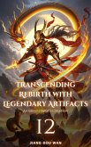 Transcending Rebirth with Legendary Artifacts (eBook, ePUB) Transcending Rebirth with Legendary Artifacts (eBook, ePUB)