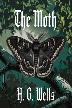 THE MOTH (illustrated) (eBook, ePUB) - Wells, H.G.