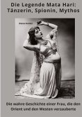 Die Legende Mata Hari: Tänzerin, Spionin, Mythos