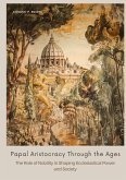 Papal Aristocracy Through the Ages Papal Aristocracy Through the Ages