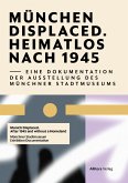 Munich Displaced. Heimatlos nach 1945 Munich Displaced. Heimatlos nach 1945