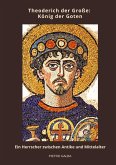 Theoderich der Große: König der Goten Theoderich der Große: König der Goten
