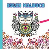 Eulen Malbuch für Kinder ab 10 Jahren und für Erwachsene zum Muttertag oder Valentinstag als wunderschönes Geschenk für Eulenliebhaber Eulen Malbuch für Kinder ab 10 Jahren und für Erwachsene zum Muttertag oder Valentinstag als wunderschönes Geschenk für Eulenliebhaber