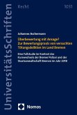 Überbewertung mit Ansage? Zur Bewertungspraxis von versuchten Tötungsdelikten im Land Bremen Überbewertung mit Ansage? Zur Bewertungspraxis von versuchten Tötungsdelikten im Land Bremen