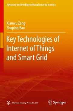 Key Technologies of Internet of Things and Smart Grid - Zeng, Xianwu;Bao, Shuping