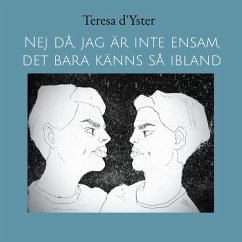 Nej då, jag är inte ensam, det bara känns så ibland - d'Yster, Teresa