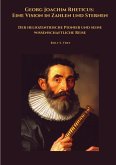 Georg Joachim Rheticus: Eine Vision in Zahlen und Sternen Georg Joachim Rheticus: Eine Vision in Zahlen und Sternen